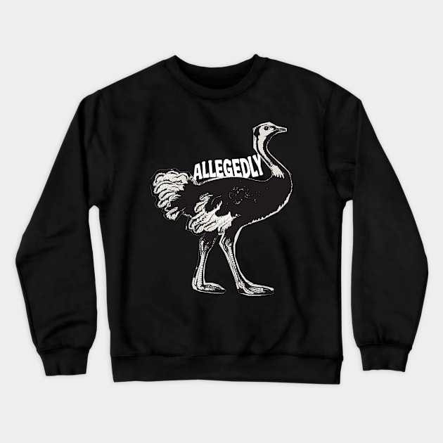 Allegedly Ostrich Crewneck Sweatshirt by Raeus